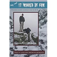 They Said It Would Be Fun: A Hilarious Journey Learning to Hike the NH 48 They Said It Would Be Fun: A Hilarious Journey Learning to Hike the NH 48 Paperback Kindle