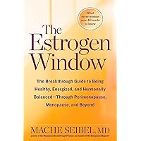 The Estrogen Window: The Breakthrough Guide to Being Healthy, Energized, and Hormonally Balanced--Through Perimenopause, Menopause, and Beyond The Estrogen Window: The Breakthrough Guide to Being Healthy, Energized, and Hormonally Balanced--Through Perimenopause, Menopause, and Beyond Hardcover Audible Audiobook Kindle Paperback Audio CD