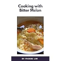 Cooking with Bitter Melon: learn to use it in soups, stir-fries, braises, and more