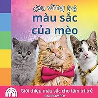 cầu vồng trẻ, màu sắc của mèo: Giới thiệu màu sắc cho tâm trí trẻ (Cầu Vồng Trẻ, động Vật) (Vietnamese Edition)