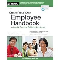 Create Your Own Employee Handbook: A Legal & Practical Guide for Employers Create Your Own Employee Handbook: A Legal & Practical Guide for Employers Paperback