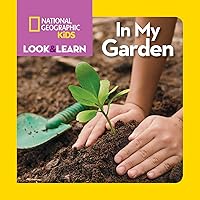 National Geographic Kids Look and Learn: In My Garden (Look & Learn) National Geographic Kids Look and Learn: In My Garden (Look & Learn) Board book