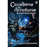 Cazadores de Aventuras: El Cáliz de las Almas (Spanish Edition) Cazadores de Aventuras: El Cáliz de las Almas (Spanish Edition) Kindle Paperback Hardcover