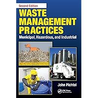 Waste Management Practices: Municipal, Hazardous, and Industrial, Second Edition Waste Management Practices: Municipal, Hazardous, and Industrial, Second Edition Hardcover eTextbook