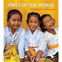 Girls of the World: 250 Portraits of Awesome Girls of the World: 250 Portraits of Awesome Paperback