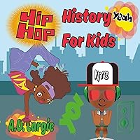 Hip Hop History For Kids: Rap For Kids (Hip Hop Kids Book)