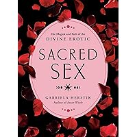 Sacred Sex: The Magick and Path of the Divine Erotic Sacred Sex: The Magick and Path of the Divine Erotic Paperback Audible Audiobook Kindle