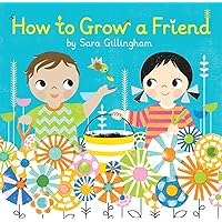 How to Grow a Friend How to Grow a Friend Hardcover Kindle Paperback Board book