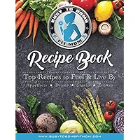 Busy To Bomb Fit Mom Recipe Book: Top Recipes To Fuel And Live By Busy To Bomb Fit Mom Recipe Book: Top Recipes To Fuel And Live By Paperback Kindle