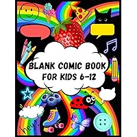 Blank Comic book for kids 6-12: Creativity in an Empty Sketchbook, Write and Design Your Own Stories and Graphics on Blank Pages