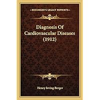 Diagnosis Of Cardiovascular Diseases (1912) Diagnosis Of Cardiovascular Diseases (1912) Paperback