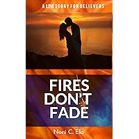 Fires Don't Fade (A Love Story that Touch Deep to the Heart and Soul)