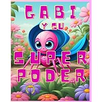 GABI Y SU SUPER PODER (Niños Fuertes - Adultos Fuertes) (Spanish Edition) GABI Y SU SUPER PODER (Niños Fuertes - Adultos Fuertes) (Spanish Edition) Paperback