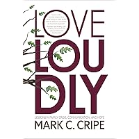 Love Loudly: Lessons in Family Crisis, Communication, and Hope Love Loudly: Lessons in Family Crisis, Communication, and Hope Kindle Paperback