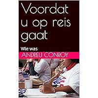 Voordat u op reis gaat: Wie was (Dutch Edition)