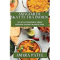 Smagfulde Skatte fra Indien: En Oplevelsesrig Rejse gennem Indisk Madkultur (Danish Edition)