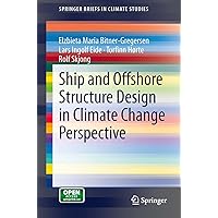 Ship and Offshore Structure Design in Climate Change Perspective (SpringerBriefs in Climate Studies) Ship and Offshore Structure Design in Climate Change Perspective (SpringerBriefs in Climate Studies) Kindle Paperback