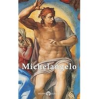 Delphi Complete Works of Michelangelo (Illustrated) (Masters of Art Book 10) Delphi Complete Works of Michelangelo (Illustrated) (Masters of Art Book 10) Kindle