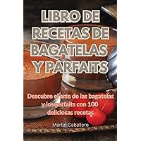 Libro de Recetas de Bagatelas Y Parfaits (Spanish Edition)