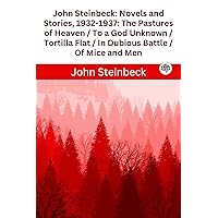 John Steinbeck : Novels and Stories, 1932-1937 : The Pastures of Heaven / To a God Unknown / Tortilla Flat / In Dubious Battle / Of Mice and Men John Steinbeck : Novels and Stories, 1932-1937 : The Pastures of Heaven / To a God Unknown / Tortilla Flat / In Dubious Battle / Of Mice and Men Kindle Hardcover