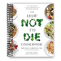 The How Not to Die Cookbook: 100+ Recipes to Help Prevent and Reverse Disease The How Not to Die Cookbook: 100+ Recipes to Help Prevent and Reverse Disease Spiral-bound Kindle Paperback Hardcover