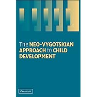 The Neo-Vygotskian Approach to Child Development The Neo-Vygotskian Approach to Child Development Kindle Hardcover Paperback