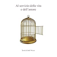Al servizio della vita e dell'amore: Testi di Joël Weser - il lavoro di PrEssenz® (Italian Edition)