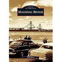 Mackinac Bridge (MI) (Images of America) Mackinac Bridge (MI) (Images of America) Paperback Kindle Hardcover