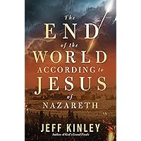The End of the World According to Jesus of Nazareth The End of the World According to Jesus of Nazareth Paperback Kindle Audible Audiobook