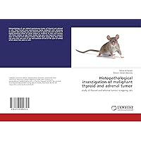 Histopathological investigation of malignant thyroid and adrenal tumor: study of thyroid and adrenal tumors in ageing rats