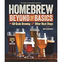 Homebrew Beyond the Basics: All-Grain Brewing & Other Next Steps Homebrew Beyond the Basics: All-Grain Brewing & Other Next Steps Paperback Kindle