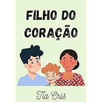 Filho do Coração (Portuguese Edition) Filho do Coração (Portuguese Edition) Kindle