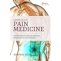 Essentials of Pain Medicine: Instructions to Analyse and give Treatment to your Patients Essentials of Pain Medicine: Instructions to Analyse and give Treatment to your Patients Kindle Paperback