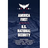 An America First Approach to U.S. National Security
