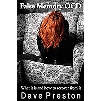 False Memory OCD: What it is and how to recover from it False Memory OCD: What it is and how to recover from it Paperback Kindle