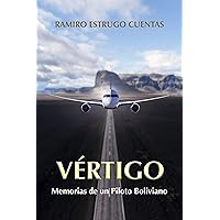 VERTIGO: Memorias de un piloto boliviano (Spanish Edition)