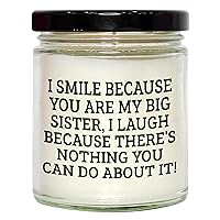 Gifts for Big Sister: Funny Vanilla Soy Candle - I Smile Because You're My Big Sister, I Laugh Because... - Mother's Day Unique Gifts from Brother or Sister