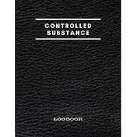 Controlled Substance Log Book: Veterinary Controlled Substance Log Book, Controlled Drug Record Book, List of Controlled Substances, Controlled Substance Record Book.