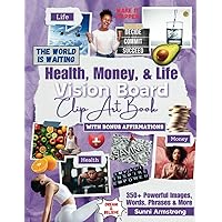 Vision Board Clip Art Book: Improve Your Health, Money and Life with 350+ Powerful Images, Words, Phrases & More |Motivational Pictures for Women & Men & Teens (Vision Board Supplies by SelfHelpLove)