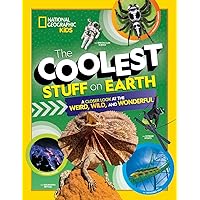 The Coolest Stuff on Earth: A Closer Look at the Weird, Wild, and Wonderful (National Geographic Kids) The Coolest Stuff on Earth: A Closer Look at the Weird, Wild, and Wonderful (National Geographic Kids) Hardcover