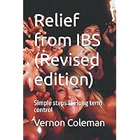 Relief from IBS (Revised edition): Simple steps for long term control Relief from IBS (Revised edition): Simple steps for long term control Paperback Kindle