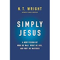 Simply Jesus: A New Vision of Who He Was, What He Did, and Why He Matters Simply Jesus: A New Vision of Who He Was, What He Did, and Why He Matters Kindle Paperback Audible Audiobook Hardcover