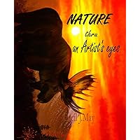 Nature thru an Artist's Eyes (Nature's Art) Nature thru an Artist's Eyes (Nature's Art) Kindle Paperback
