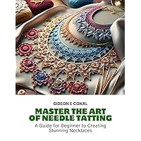 Master the Art of Needle Tatting: A Guide for Beginner to Creating Stunning Necklaces