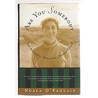 Are You Somebody?: The Accidental Memoir of a Dublin Woman Are You Somebody?: The Accidental Memoir of a Dublin Woman Hardcover Kindle Paperback