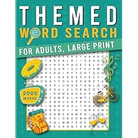 Themed Word Search for Adults Large Print: Our 100 Themed Puzzles will challenge your mind, expand your knowledge, and leave you entertained with 2000 words