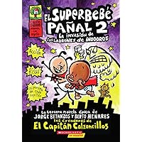 El Superbebé Pañal 2: la invasión de los ladrones de inodoros (Super Diaper Baby #2): (Spanish language edition of Super Diaper Baby #2: The Invasion ... (2) (Capitán Calzoncillos) (Spanish Edition) El Superbebé Pañal 2: la invasión de los ladrones de inodoros (Super Diaper Baby #2): (Spanish language edition of Super Diaper Baby #2: The Invasion ... (2) (Capitán Calzoncillos) (Spanish Edition) Paperback