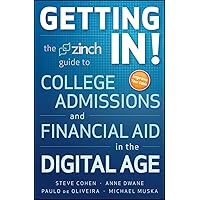 Getting In: The Zinch Guide to College Admissions & Financial Aid in the Digital Age Getting In: The Zinch Guide to College Admissions & Financial Aid in the Digital Age Paperback