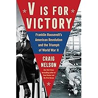 V Is For Victory: Franklin Roosevelt's American Revolution and the Triumph of World War II V Is For Victory: Franklin Roosevelt's American Revolution and the Triumph of World War II Hardcover Kindle Audible Audiobook Paperback Audio CD