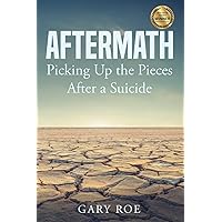 Aftermath: Picking Up the Pieces After a Suicide Aftermath: Picking Up the Pieces After a Suicide Paperback Kindle Audible Audiobook